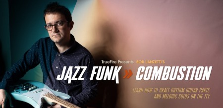 Truefire Bob Lanzetti's Jazz Funk Combustion TUTORiAL